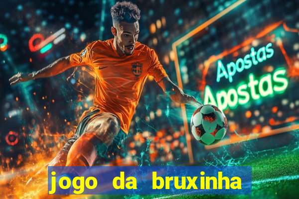 jogo da bruxinha que ganha dinheiro